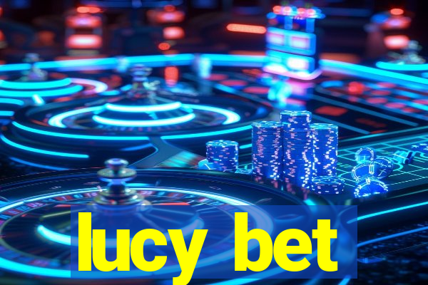 lucy bet